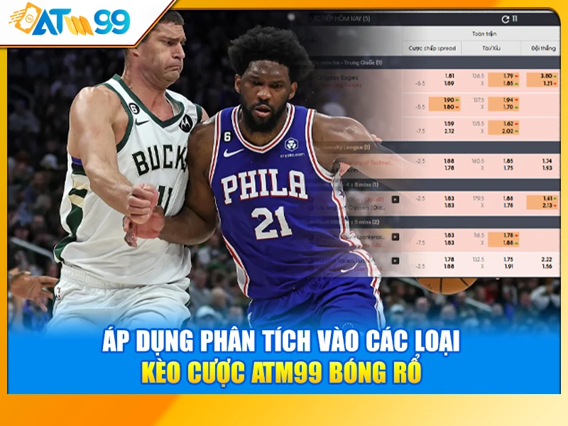 Áp Dụng Phân Tích Vào Các Loại Kèo Cược ATM99 Bóng Rổ