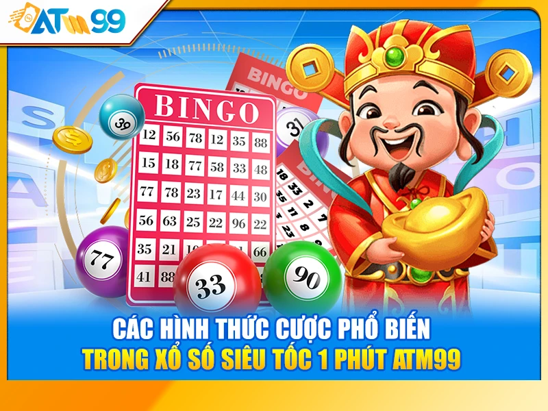 các hình thức cược xổ số siêu tốc 1 phút ATM99