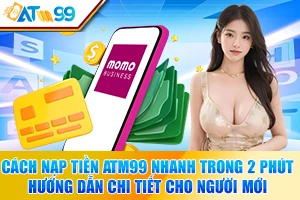 logo Cách Nạp Tiền ATM99 Nhanh Trong 2 Phút