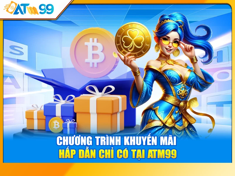 Chương Trình Khuyến Mãi Tại ATM99