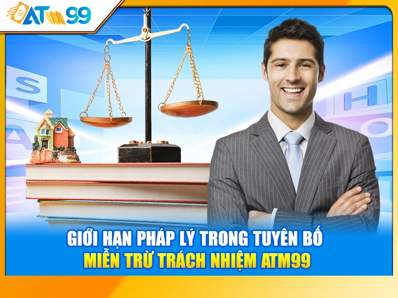Giới hạn pháp lý trong tuyên bố miễn trừ trách nhiệm ATM99