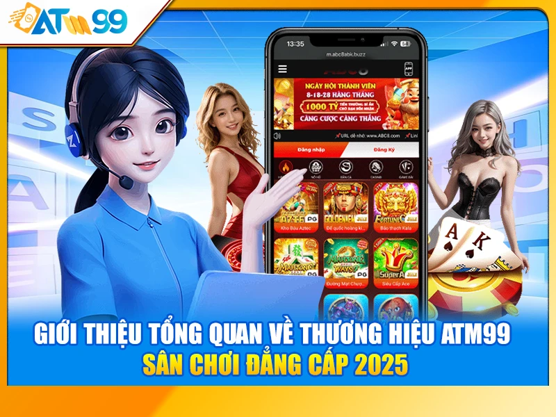 Giới Thiệu Tổng Quan Về Nhà Cái ATM99