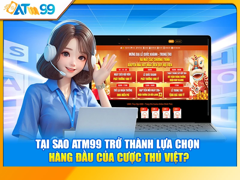 Tại Sao ATM99 Trở Thành Lựa Chọn Hàng Đầu