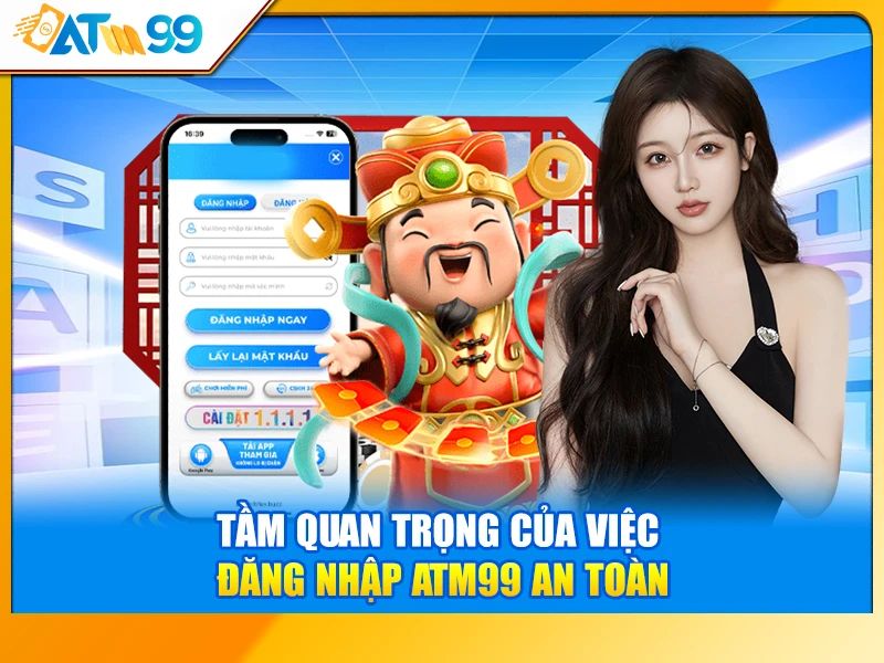 Tầm quan trọng của việc đăng nhập ATM99 an toàn