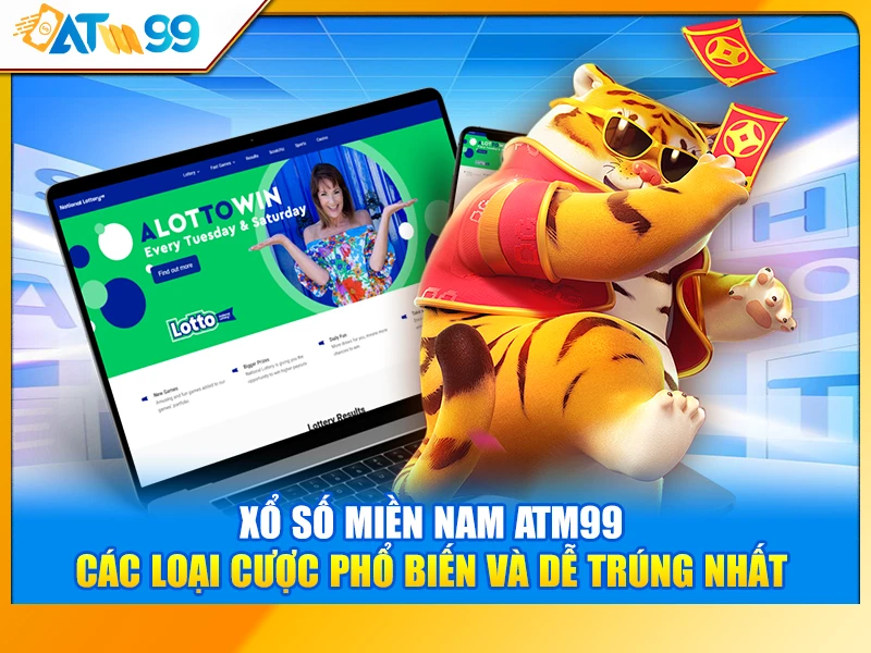 Xổ Số Miền Nam ATM99 – Các Loại Cược Phổ Biến Và Dễ Trúng Nhất