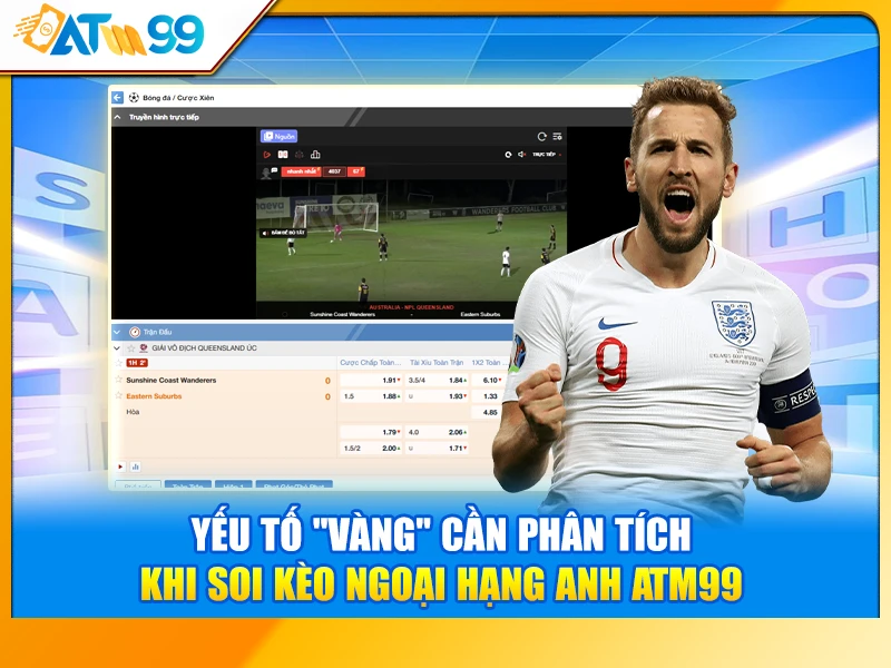 Yếu Tố "Vàng" Cần Phân Tích Khi Soi Kèo Ngoại Hạng Anh ATM99
